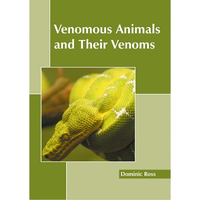 Venomous Animals and Their Venoms - by  Dominic Ross (Hardcover)