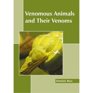 Venomous Animals and Their Venoms - by  Dominic Ross (Hardcover) - 1 of 1