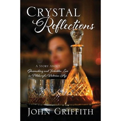 Crystal Reflections - by  John Griffith (Paperback)