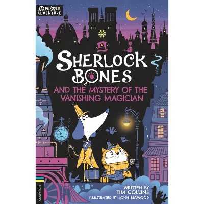 Sherlock Bones and the Mystery of the Vanishing Magician - (Adventures of Sherlock Bones) by  Tim Collins (Paperback)