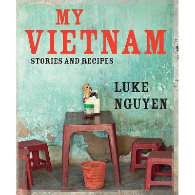  My Vietnam - by  Luke Nguyen (Hardcover) 