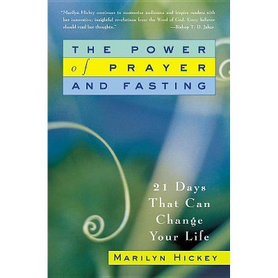 The Power of Prayer and Fasting - by  Marilyn Hickey (Paperback)