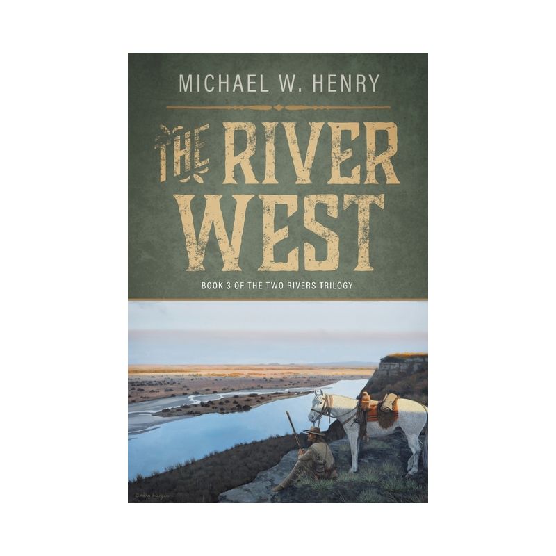 The River West - (The Two Rivers Trilogy) by  Michael W Henry (Paperback), 1 of 2