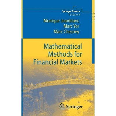 Mathematical Methods for Financial Markets - (Springer Finance) by  Monique Jeanblanc & Marc Yor & Marc Chesney (Hardcover)