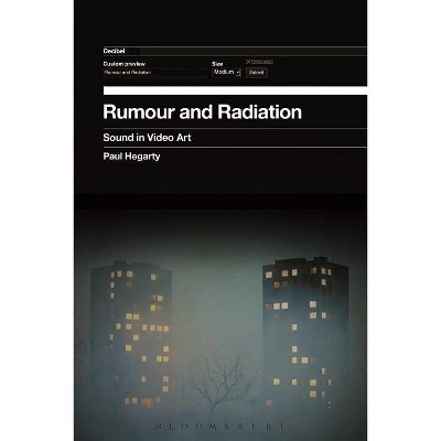 Rumour and Radiation - by  Paul Hegarty (Paperback)