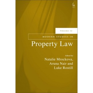 Modern Studies in Property Law, Volume 12 - by  Natalie Mrockova & Ben McFarlane & Aruna Nair & Sinéad Agnew & Luke Rostill (Paperback) - 1 of 1