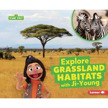 Explore Grassland Habitats with Ji-Young - (Sesame Street (R) Habitats) by  Charlotte Reed (Paperback)