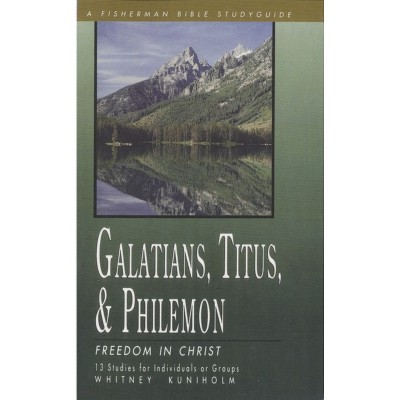 Galatians, Titus & Philemon - (Fisherman Bible Studyguide) by  Whitney Kuniholm (Paperback)