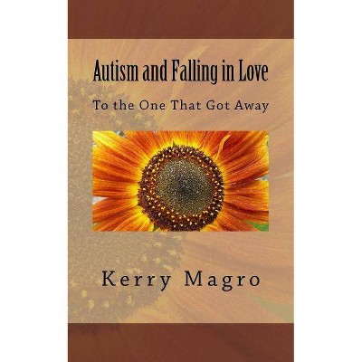 Autism and Falling in Love - by  Kerry Magro (Paperback)