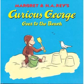 Curious George Goes to the Beach - by H A Rey & Margret Rey
