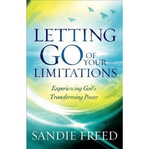 Letting Go of Your Limitations - by  Sandie Freed (Paperback) - 1 of 1