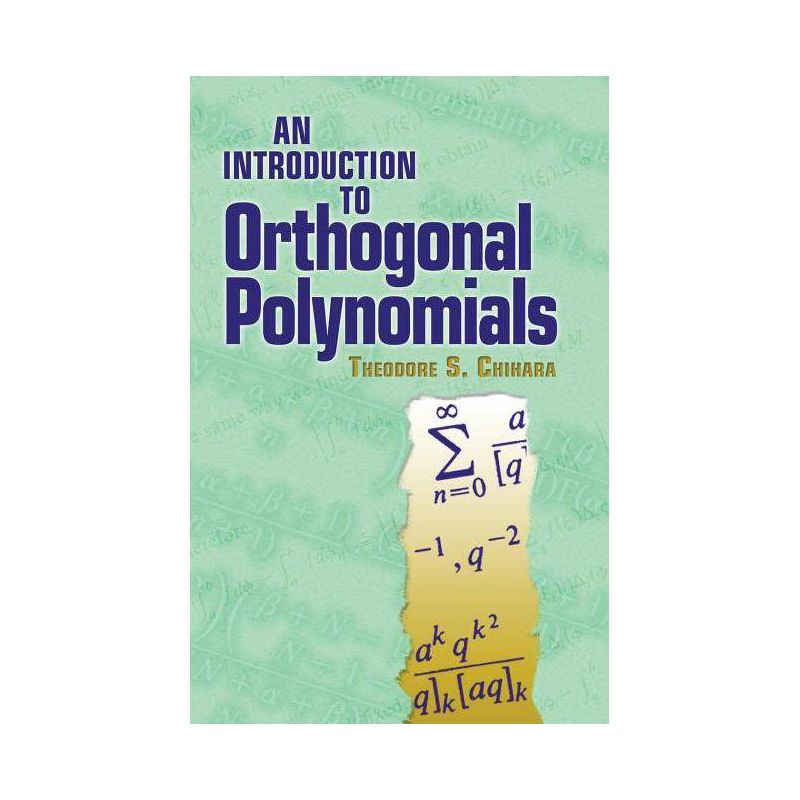 An Introduction to Orthogonal Polynomials - (Dover Books on Mathematics) by  Theodore S Chihara (Paperback), 1 of 2