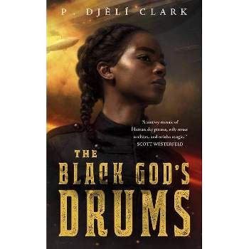 The Black God's Drums - by  P Djèlí Clark (Paperback)