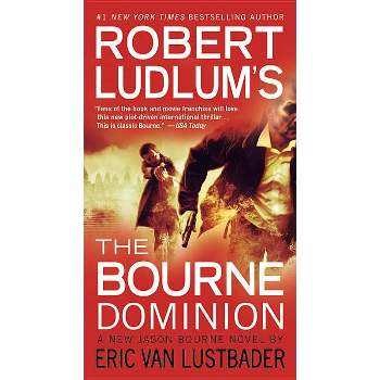 Robert Ludlum's (Tm) the Bourne Dominion - (Jason Bourne) by  Robert Ludlum & Eric Van Lustbader (Paperback)