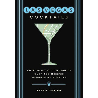 Las Vegas Cocktails - (City Cocktails) by  Sivan Gavish (Hardcover)