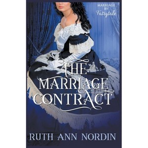 The Marriage Contract - (Marriage by Fairytale) by  Ruth Ann Nordin (Paperback) - 1 of 1