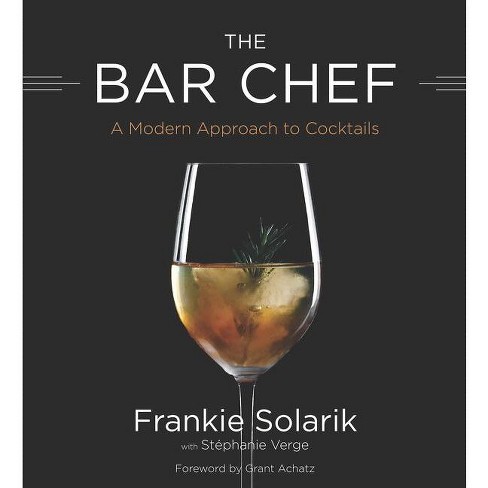 Bar Chef - By Frankie Solarik (hardcover) : Target