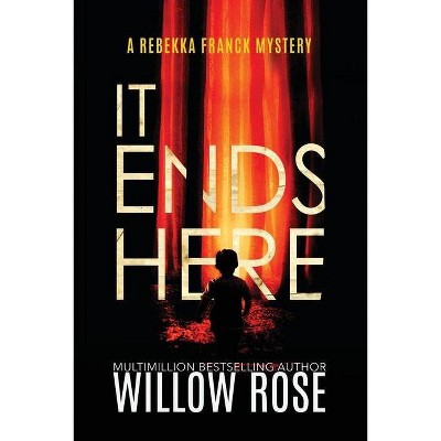 It Ends Here - (Rebekka Franck Mystery) by  Willow Rose (Paperback)