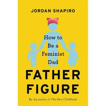 Father Figure - by  Jordan Shapiro (Hardcover)