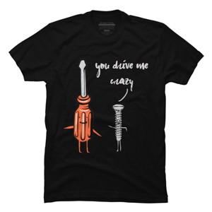 Men's Design By Humans You drive me Crazy - Romance funny pun humor Tshirt By ronnsays T-Shirt - 1 of 2
