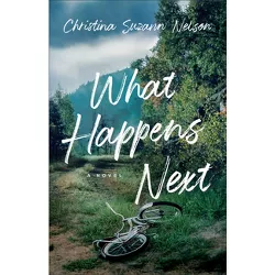 What Happens Next - by Christina Suzann Nelson