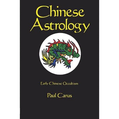 Chinese Astrology - Abridged by  Paul Carus (Paperback)