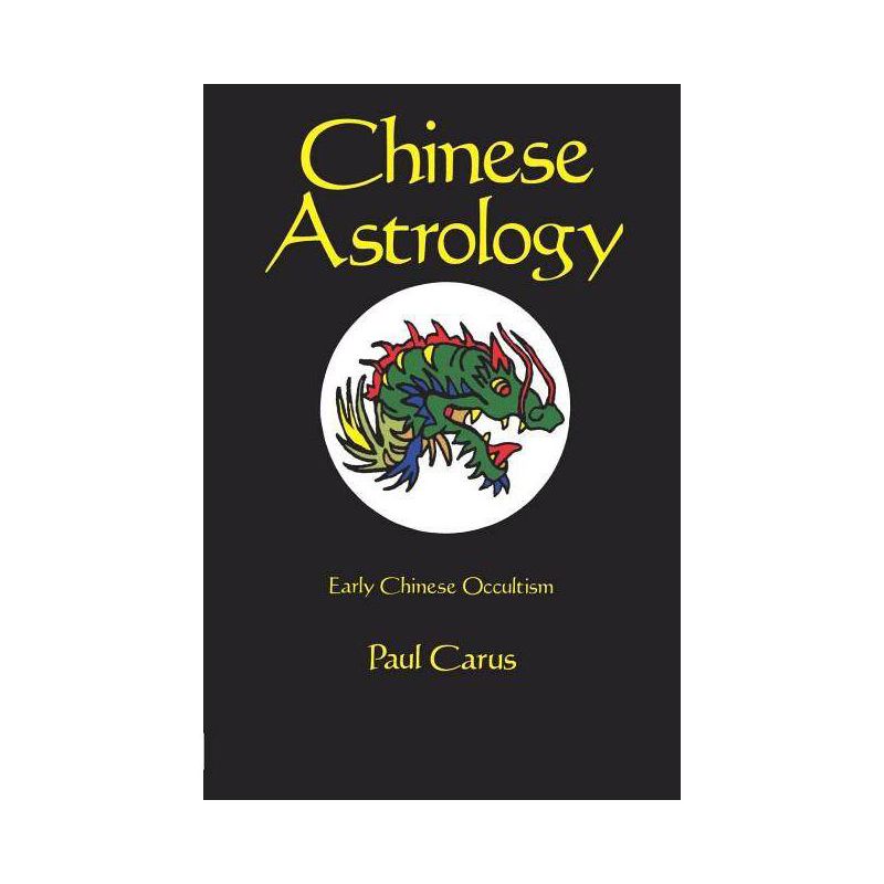 Chinese Astrology - Abridged by  Paul Carus (Paperback), 1 of 2