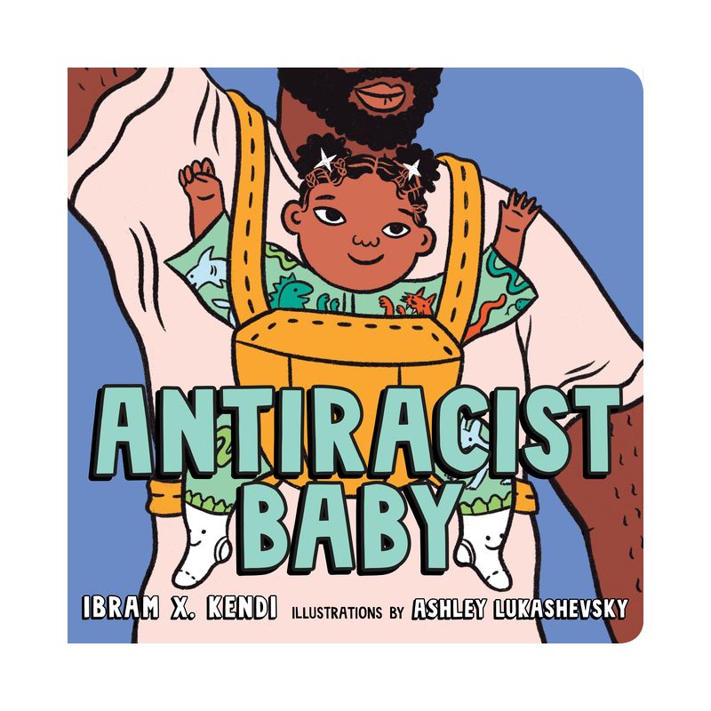 Antiracist Baby Board Book - by  Ibram X Kendi, 1 of 2