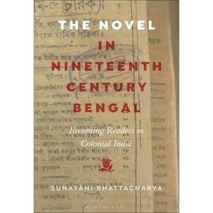 The Novel in Nineteenth-Century Bengal - by  Sunayani Bhattacharya (Paperback) - 1 of 1
