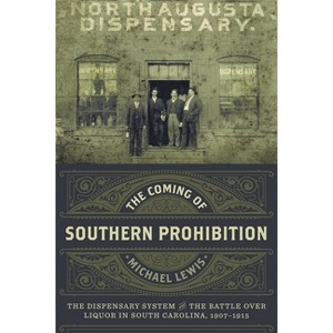 The Coming of Southern Prohibition - by  Michael Lewis (Hardcover) - 1 of 1