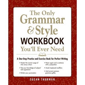 The Only Grammar & Style Workbook You'll Ever Need - by  Susan Thurman (Paperback) - 1 of 1