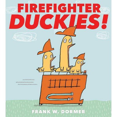 Firefighter Duckies! - by  Frank W Dormer (Hardcover)