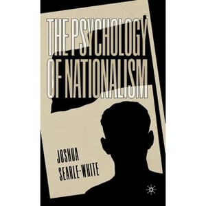 The Psychology of Nationalism - by  J Searle-White (Hardcover) - 1 of 1