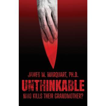 Unthinkable - by  James W Marquart (Paperback)