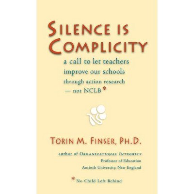 Silence Is Complicity - by  Torin M Finser (Paperback)