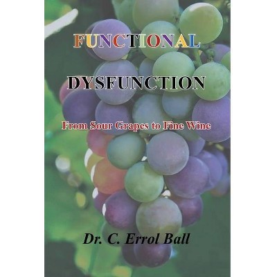 Functional Dysfunction - by  C Errol Ball (Hardcover)