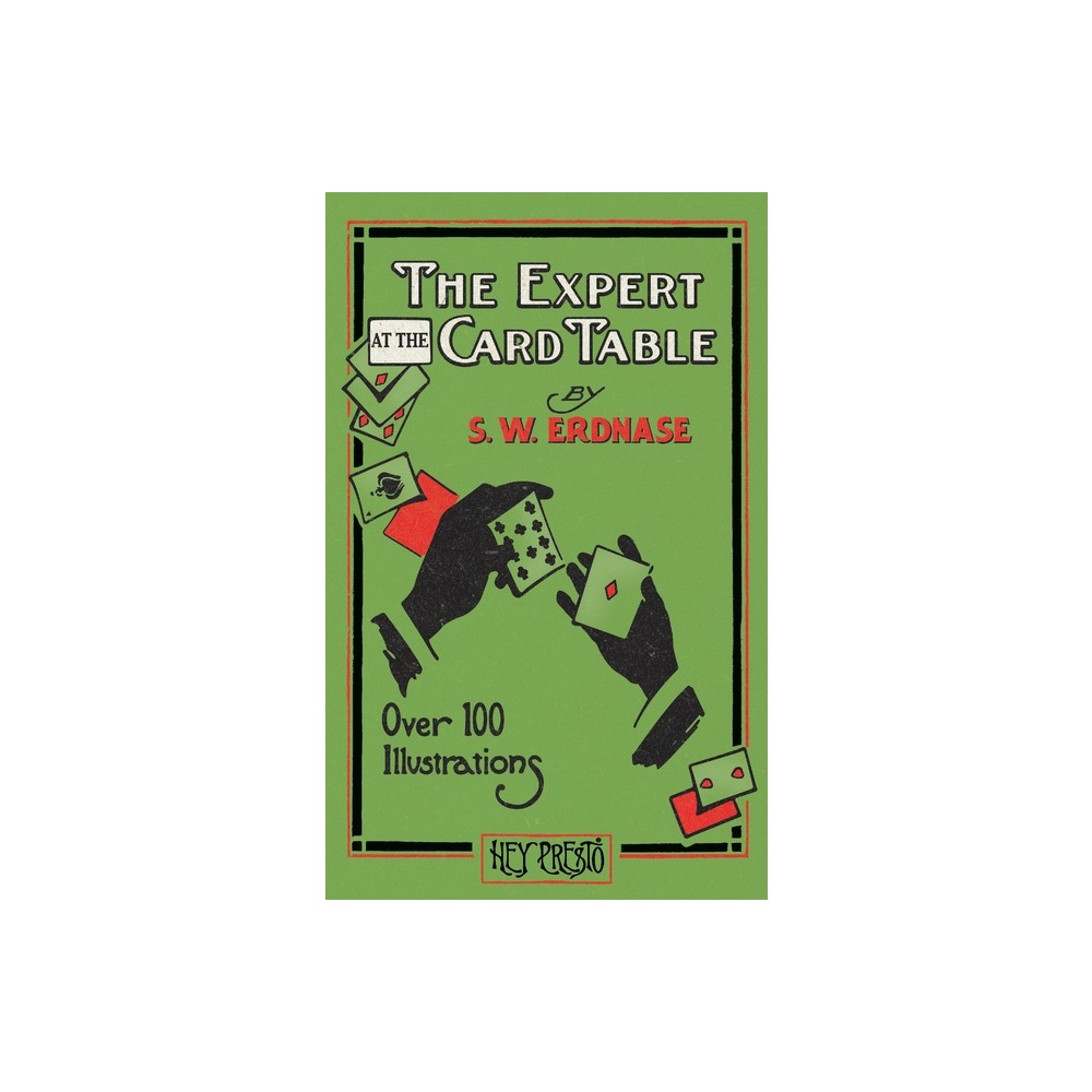 The Expert at the Card Table (Hey Presto Magic Book) - by S W Erdnase (Paperback)