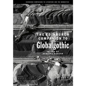 The Edinburgh Companion to Globalgothic - (Edinburgh Companions to Literature and the Humanities) by  Rebecca Duncan (Hardcover) - 1 of 1