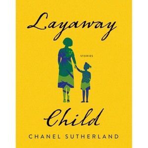 Layaway Child - by  Chanel Sutherland (Paperback) - 1 of 1