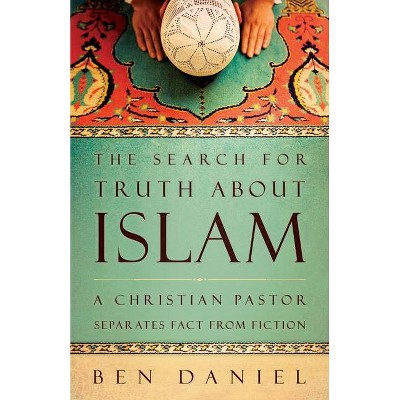 The Search for Truth about Islam - by  Ben Daniel (Paperback)