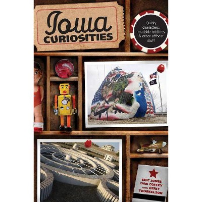 Iowa Curiosities - 2nd Edition by  Eric Jones & Dan Coffey (Paperback)