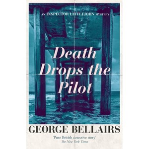 Death Drops the Pilot - (Inspector Littlejohn Mysteries) by  George Bellairs (Paperback) - 1 of 1