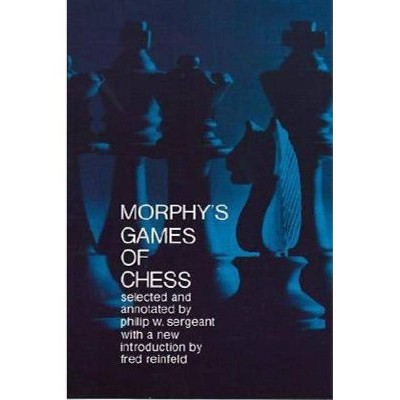 Morphy's Games of Chess - (Dover Chess) Annotated by  Philip Sergeant (Paperback)