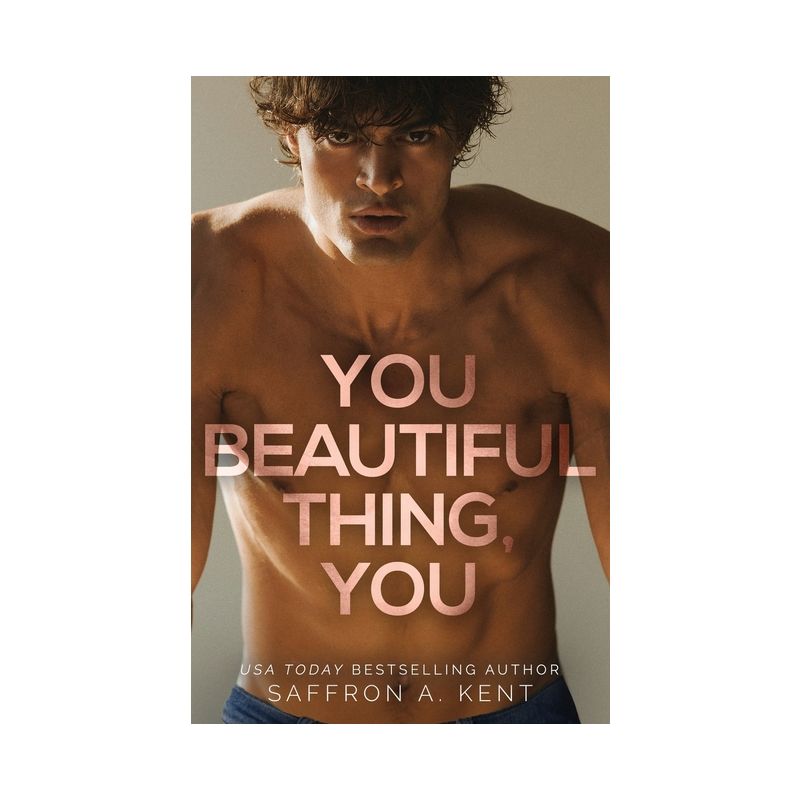 You Beautiful Thing, You - (Bad Boys of Bardstown) by Saffron A Kent, 1 of 2