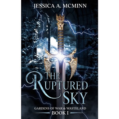 The Ruptured Sky - (Gardens of War & Wasteland) by  Jessica A McMinn (Paperback)