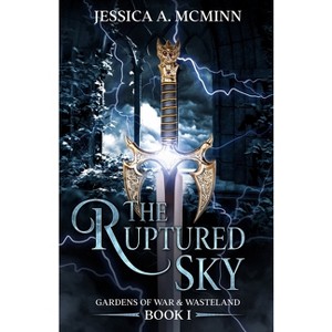 The Ruptured Sky - (Gardens of War & Wasteland) by  Jessica A McMinn (Paperback) - 1 of 1