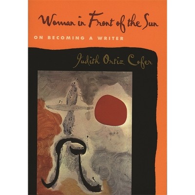 Woman in Front of the Sun - by  Judith Ortiz Cofer (Paperback)