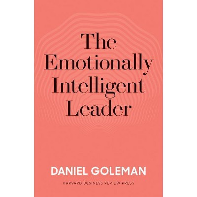 The Emotionally Intelligent Leader - By Daniel Goleman (hardcover) : Target