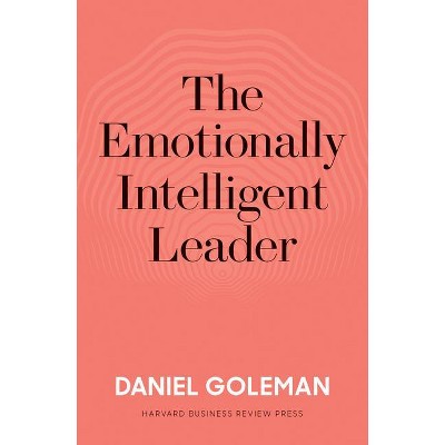 The Emotionally Intelligent Leader - by  Daniel Goleman (Hardcover)