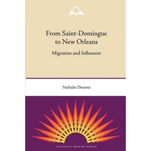 From Saint-Domingue to New Orleans - (Southern Dissent) by  Nathalie Dessens (Paperback) - 1 of 1